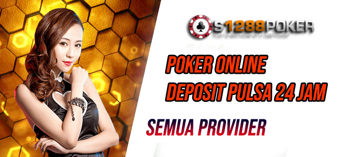 Poker Online Deposit Pulsa 24 Jam