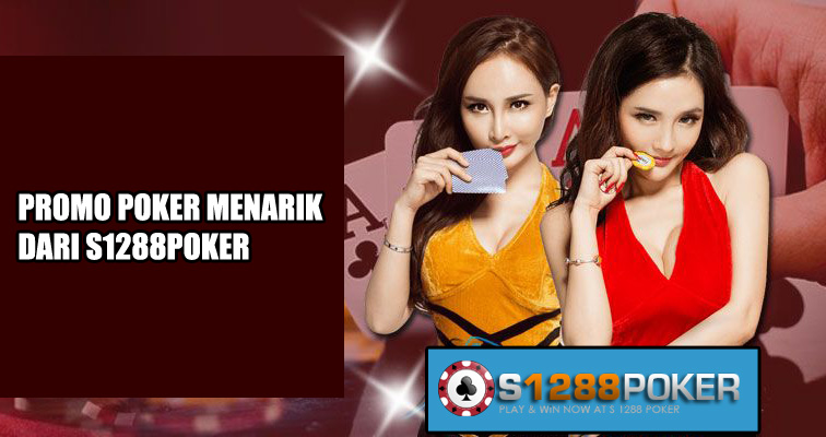 Promo Poker Menarik dari S1288poker