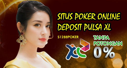 Situs Poker Online Deposit Pulsa XL