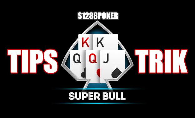 Trik Menang Bermain Super Bull Online