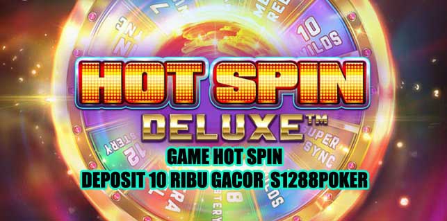 Game Hot Spin Deposit 10 Ribu Gacor