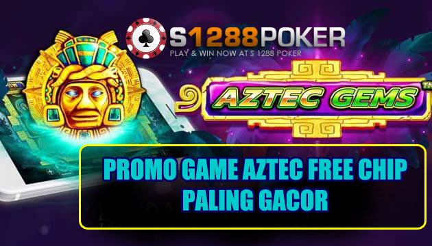 Promo Game Aztec Free Chip Paling Gacor