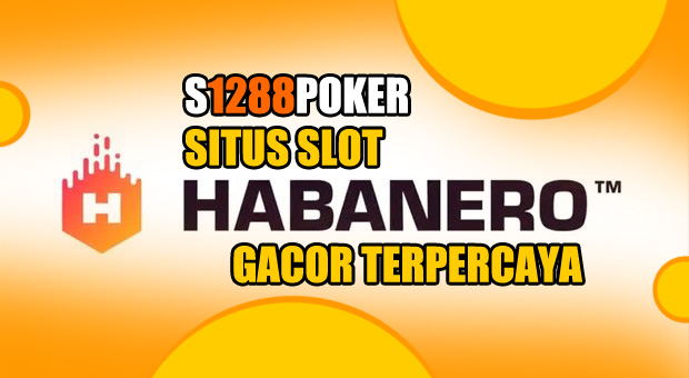 Situs Slot Habanero Gacor Terpercaya