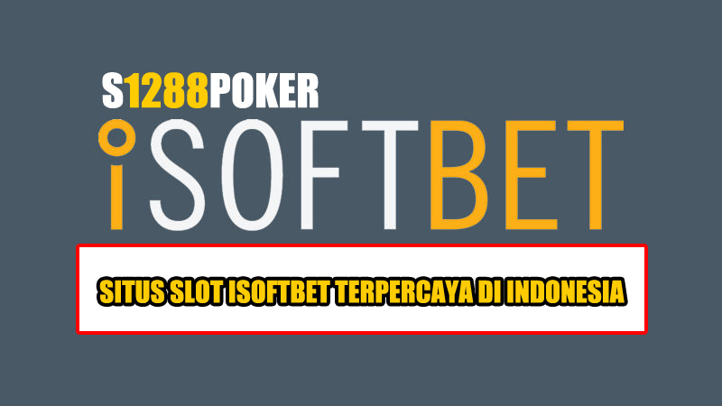 Situs Slot Isoftbet Terpercaya di Indonesia