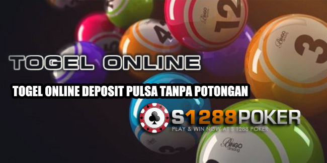 Togel Online Deposit Pulsa Tanpa Potongan