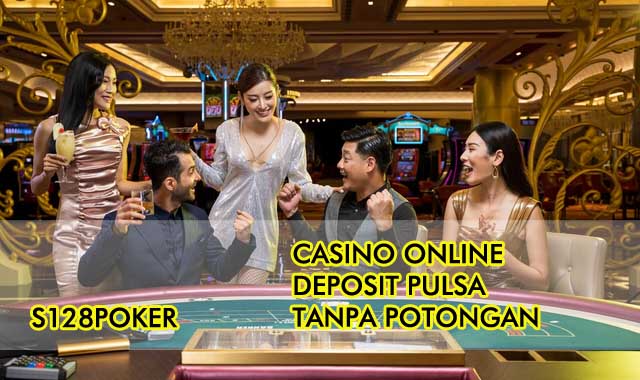 Casino online deposit pulsa tanpa potongan