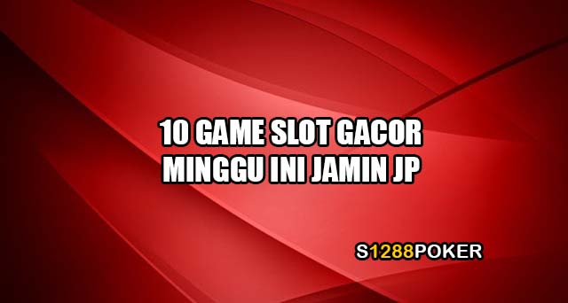 10 Game slot gacor minggu ini jamin JP