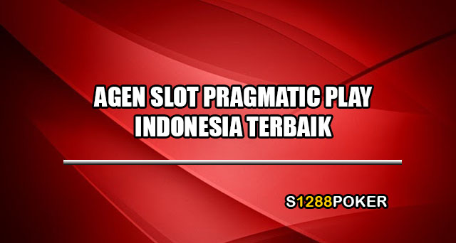 Agen slot pragmatic play indonesia terbaik