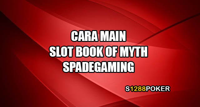 Cara Main Slot Book of Myth Spadegaming