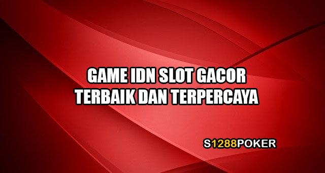 Game Idn Slot gacor terbaik dan terpercaya