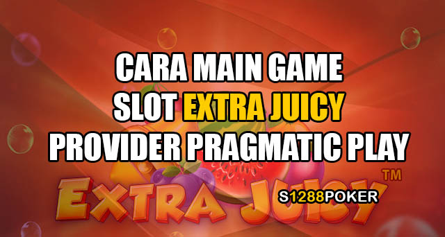 Cara main game slot extra juicy provider pragmatic play