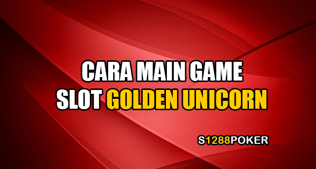 Cara main game slot golden unicorn