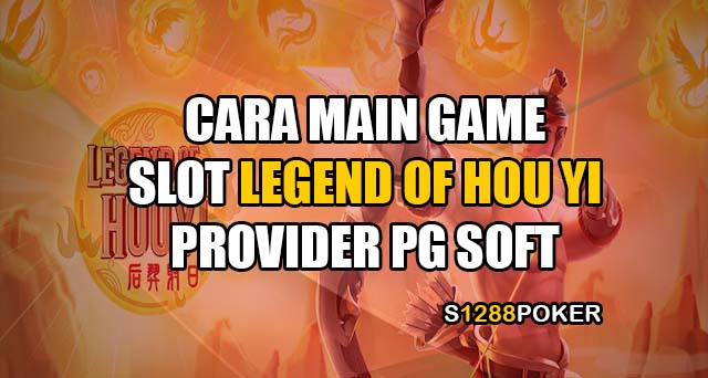 Cara main game slot legend of hou yi provider pg soft