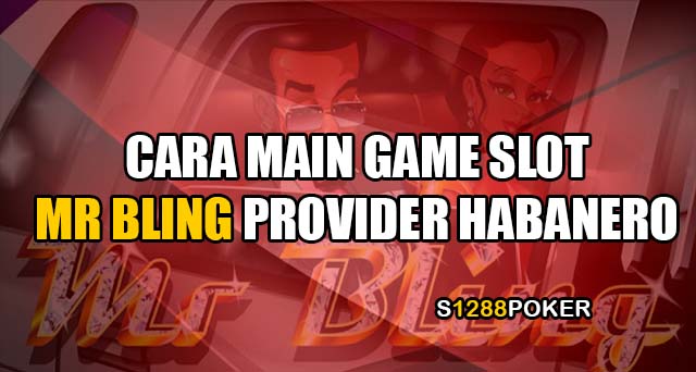 Cara main game slot mr bling provider habanero