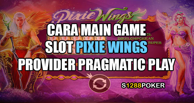 Cara main game slot pixie wings provider pragmatic play