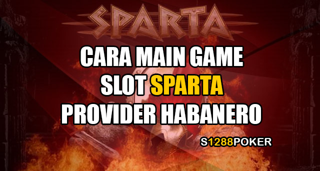 Cara main game slot sparta provider habanero