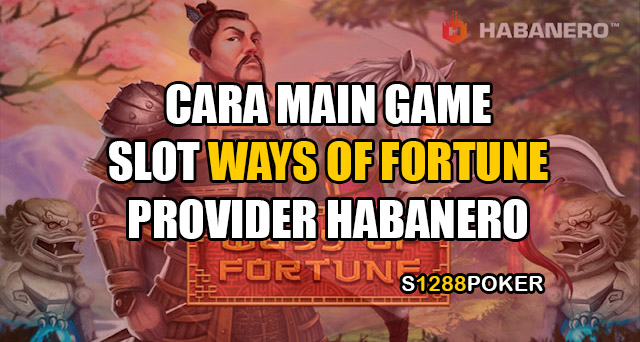 Cara main game slot ways of fortune provider habanero