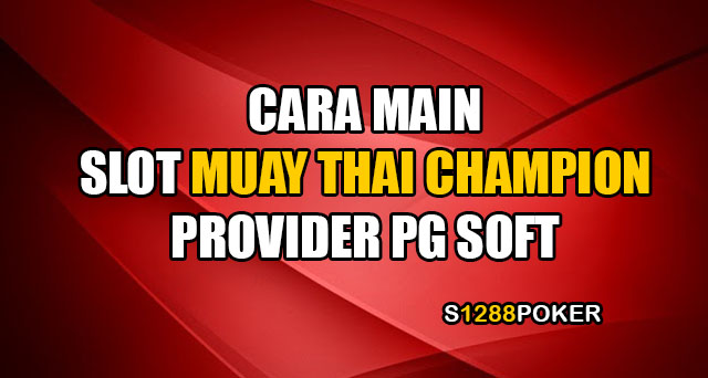 Cara main slot muay thai champion provider pg soft