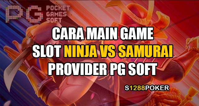 Cara main slot ninja vs samurai provider pg soft