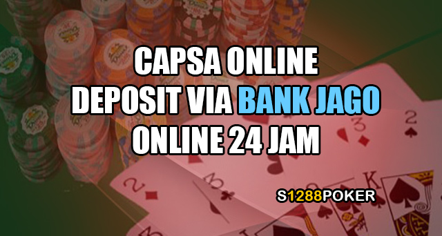 Capsa online deposit via bank jago 24 jam