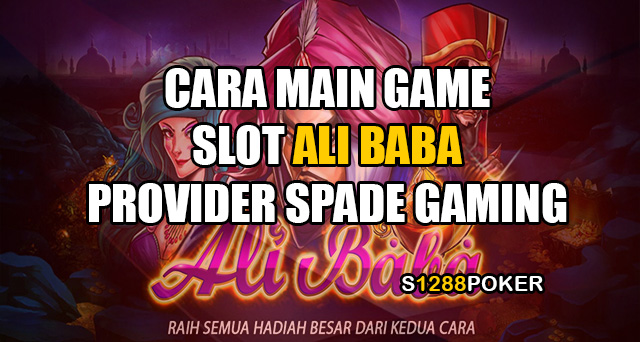 Cara main game slot ali baba provider spade gaming