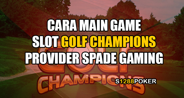 Cara main game slot golf champions provider spade gaming