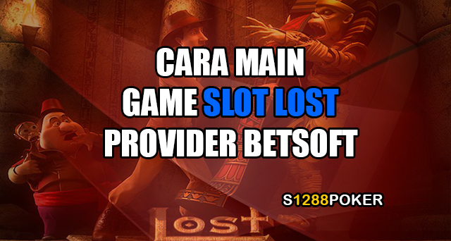 Cara main game slot lost provider betsoft