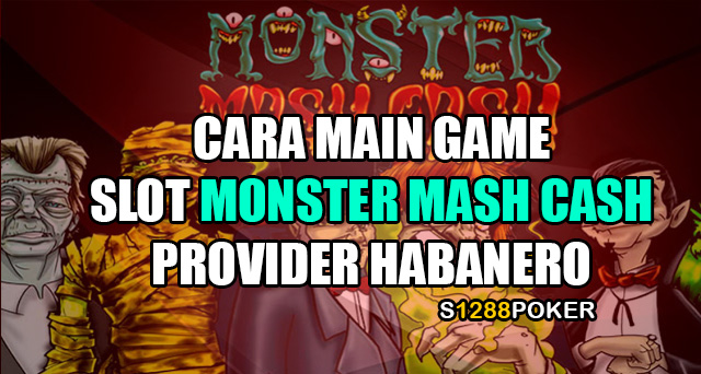 Cara main game slot monster mash cash provider habanero