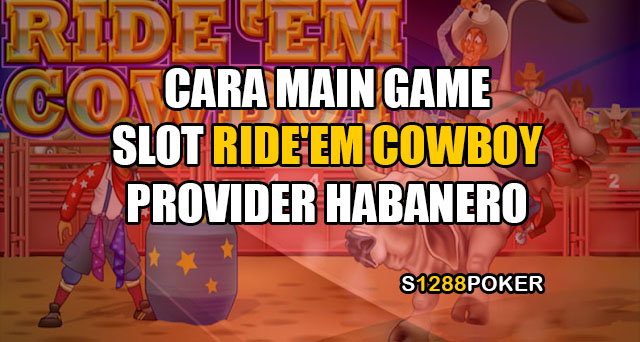 Cara main game slot ride’em cowboy provider habanero