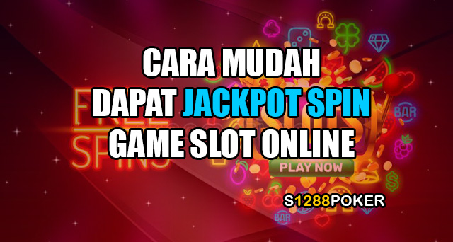 Cara mudah dapat jackpot spin game slot online