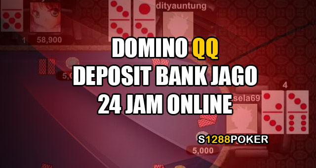 Domino QQ deposit bank jago 24 jam online