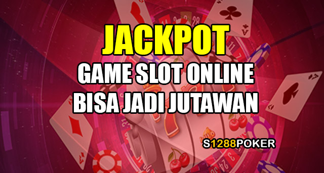 Jackpot game slot online bisa jadi jutawan dadakan