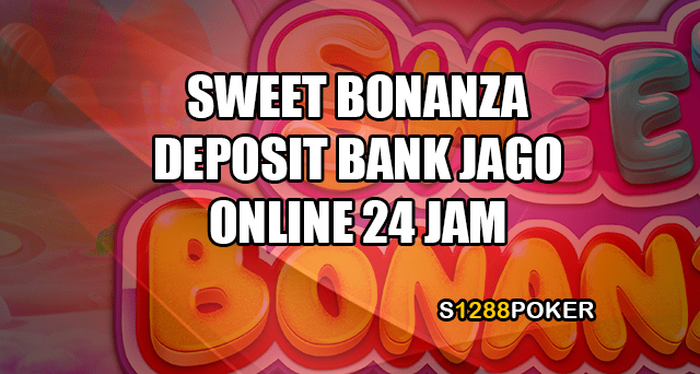 Sweet bonanza deposit bank jago online 24 jam