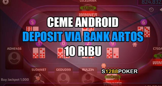 Ceme android deposit via bank artos 10 ribu