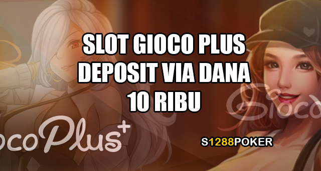 Slot gioco plus deposit via DANA 10 ribu