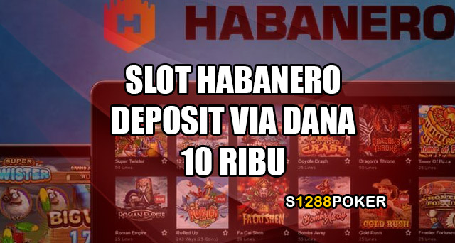 Slot habanero deposit via DANA 10 ribu