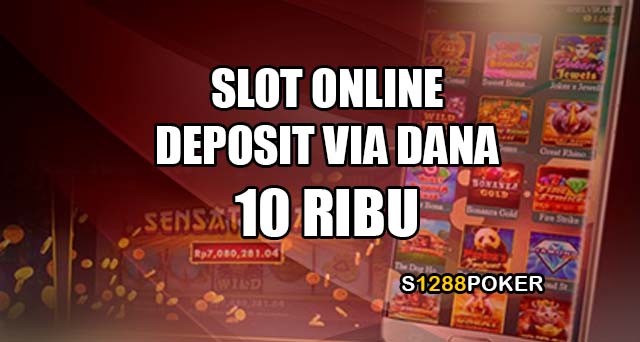 Slot online deposit via DANA 10 ribu