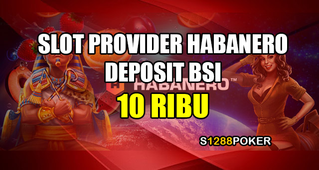 Slot provider habanero deposit BSI 10 ribu