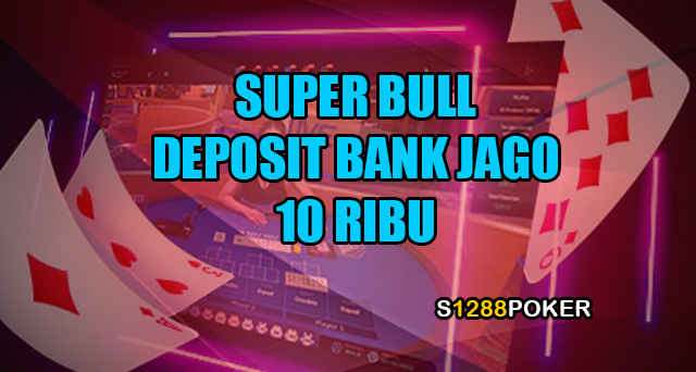 Super bull deposit bank jago 10 ribu