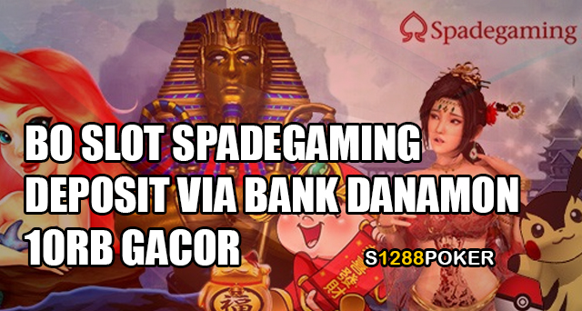 BO slot spadegaming deposit via bank danamon 10rb gacor