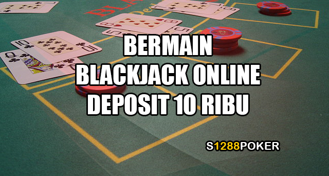 Bermain blackjack online deposit 10 ribu