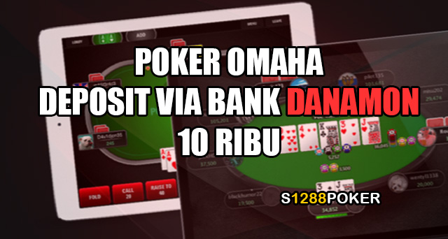 Poker omaha deposit via bank danamon 10 ribu