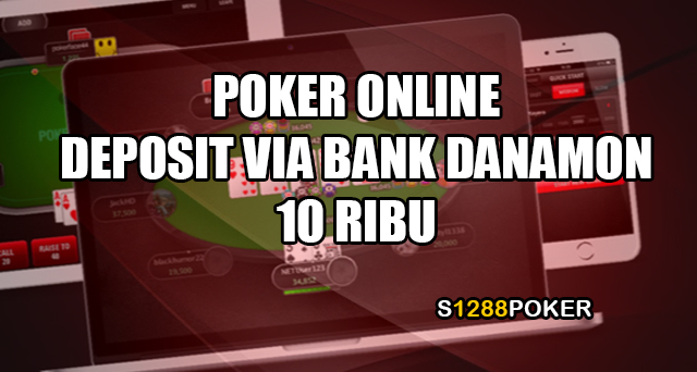 Poker online deposit via bank danamon 10 ribu