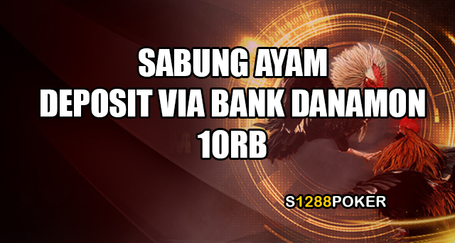 Sabung ayam deposit via bank danamon 10rb