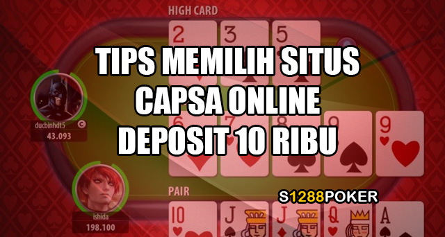 Tips memilih situs capsa online deposit 10 ribu