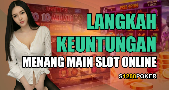 Langkah keuntungan menang main slot online