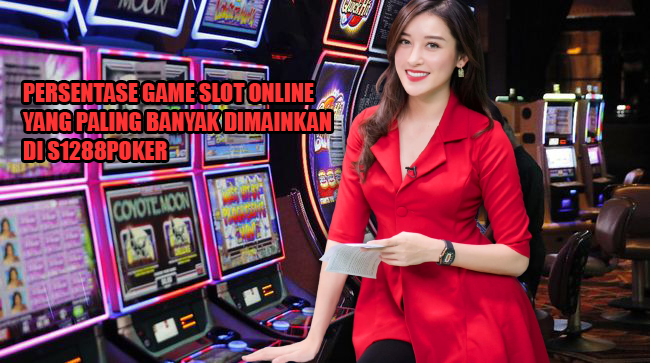 Persentase game slot online yang paling banyak dimainkan di s1288poker