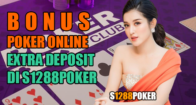 Poker online bonus extra deposit di s1288poker