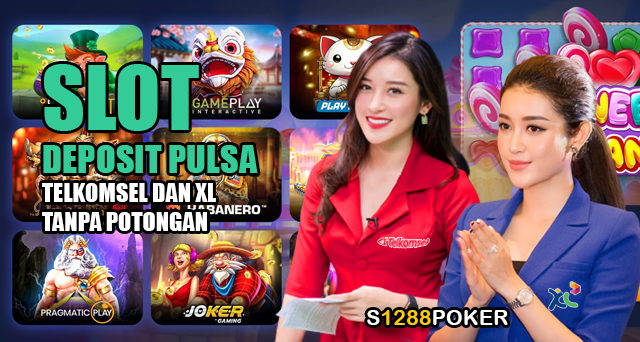 Slot deposit pulsa telkomsel dan xl tanpa potongan