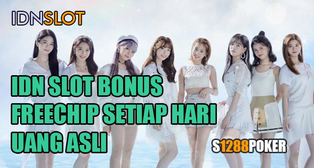 Idn slot bonus freechip setiap hari uang asli